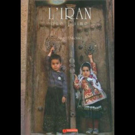 قیمت و خرید کتاب L'Iran Que J'aime - ایرانی که دوست می دارم